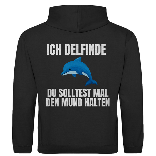 Ich delfinde du solltest mal den Mund halten – lustiger Hoodie (Backprint)