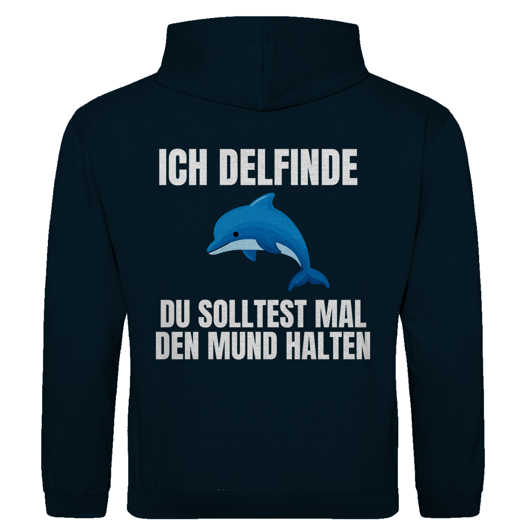Ich delfinde du solltest mal den Mund halten – lustiger Hoodie (Backprint)
