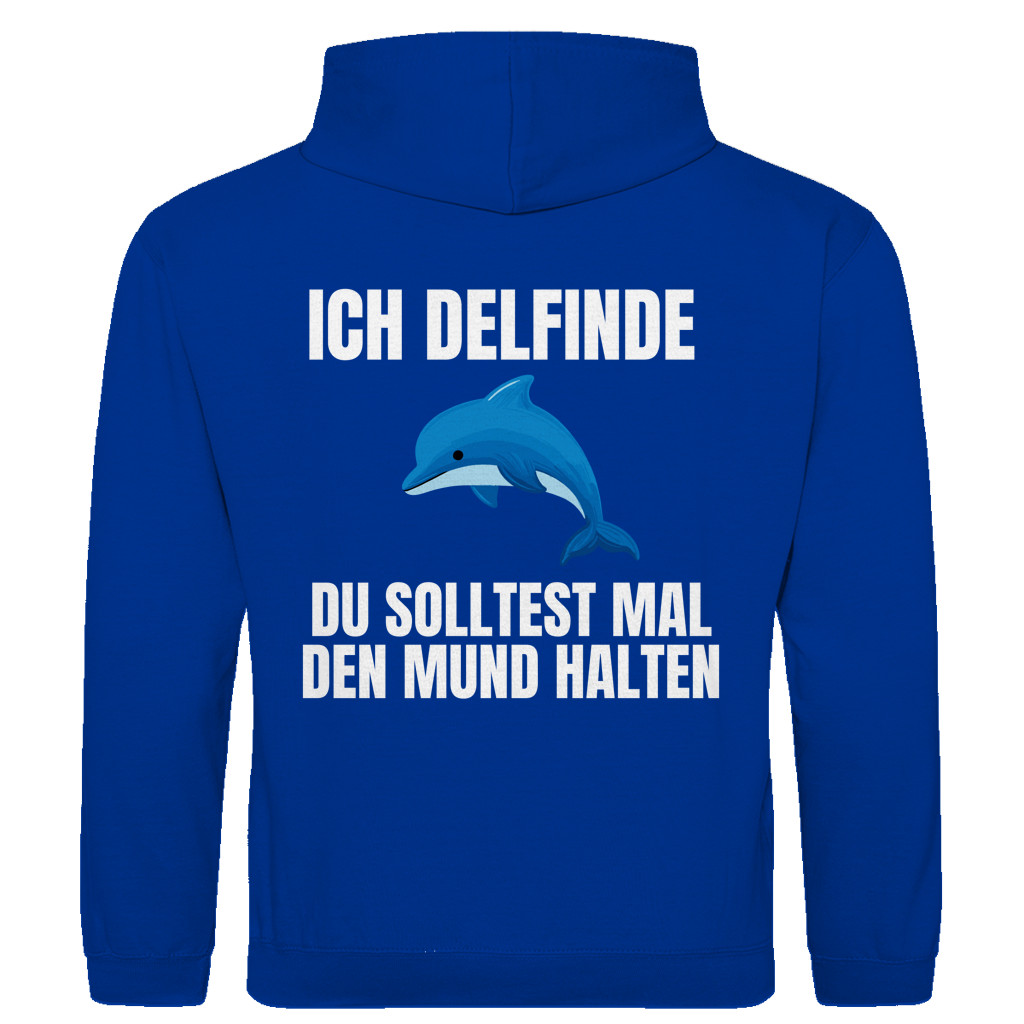Ich delfinde du solltest mal den Mund halten – lustiger Hoodie (Backprint)