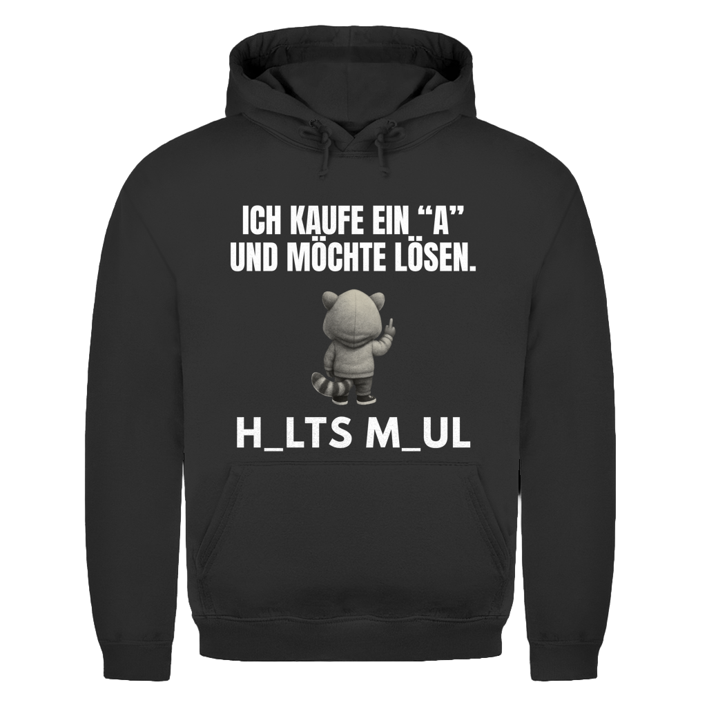 Ich kaufe ein „A“ und möchte lösen – H_alts M_aul – lustiger Hoodie