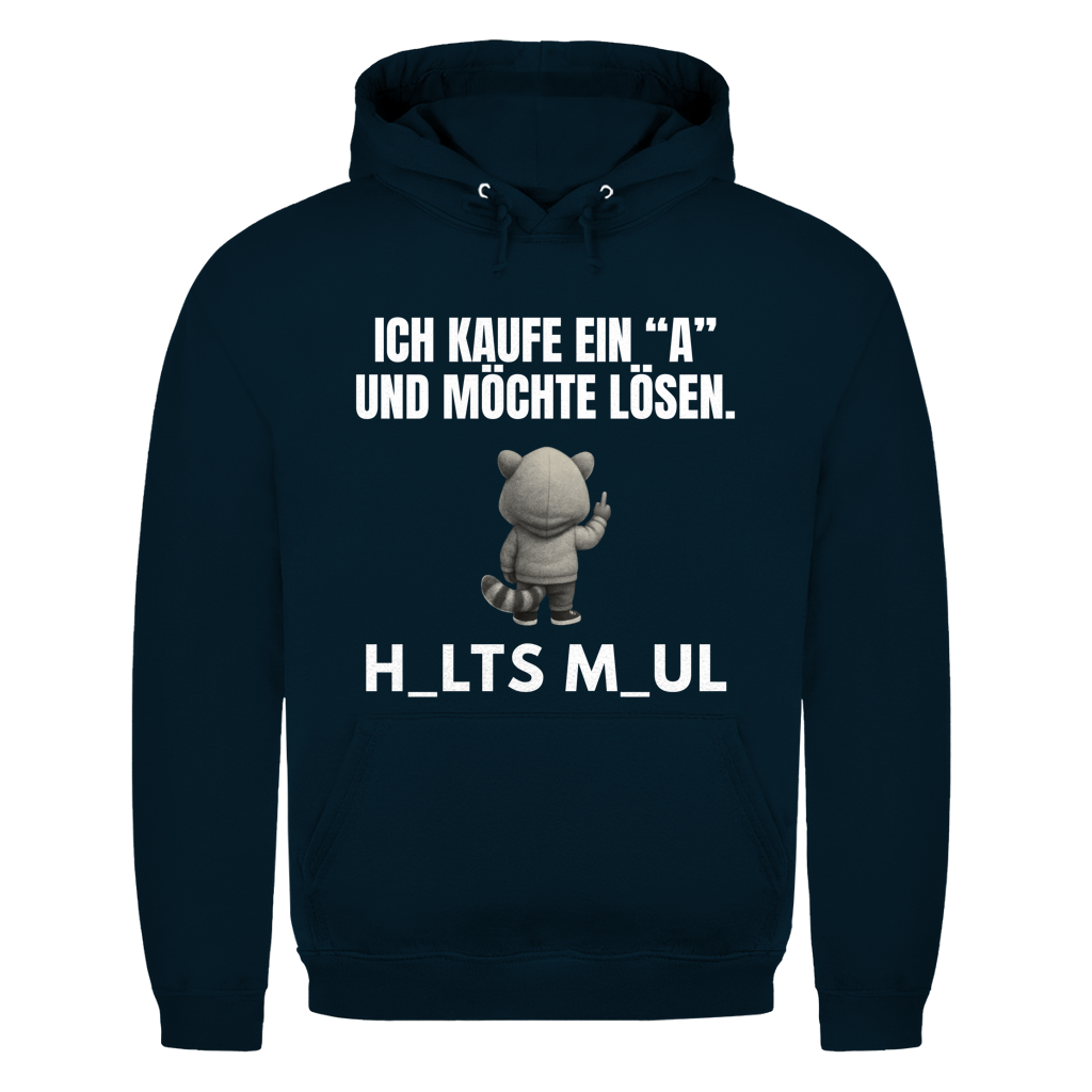 Ich kaufe ein „A“ und möchte lösen – H_alts M_aul – lustiger Hoodie