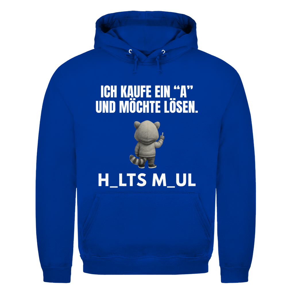 Ich kaufe ein „A“ und möchte lösen – H_alts M_aul – lustiger Hoodie