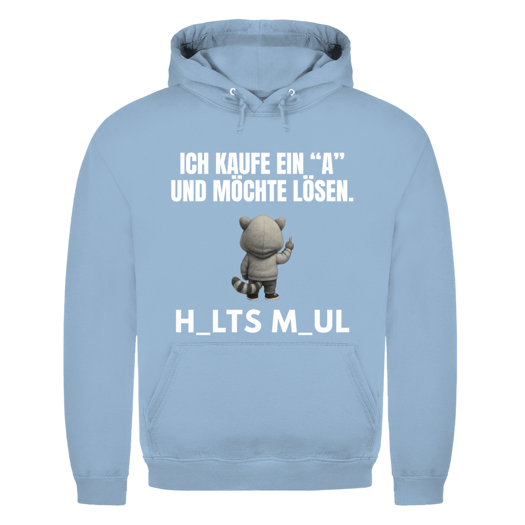 Ich kaufe ein „A“ und möchte lösen – H_alts M_aul – lustiger Hoodie