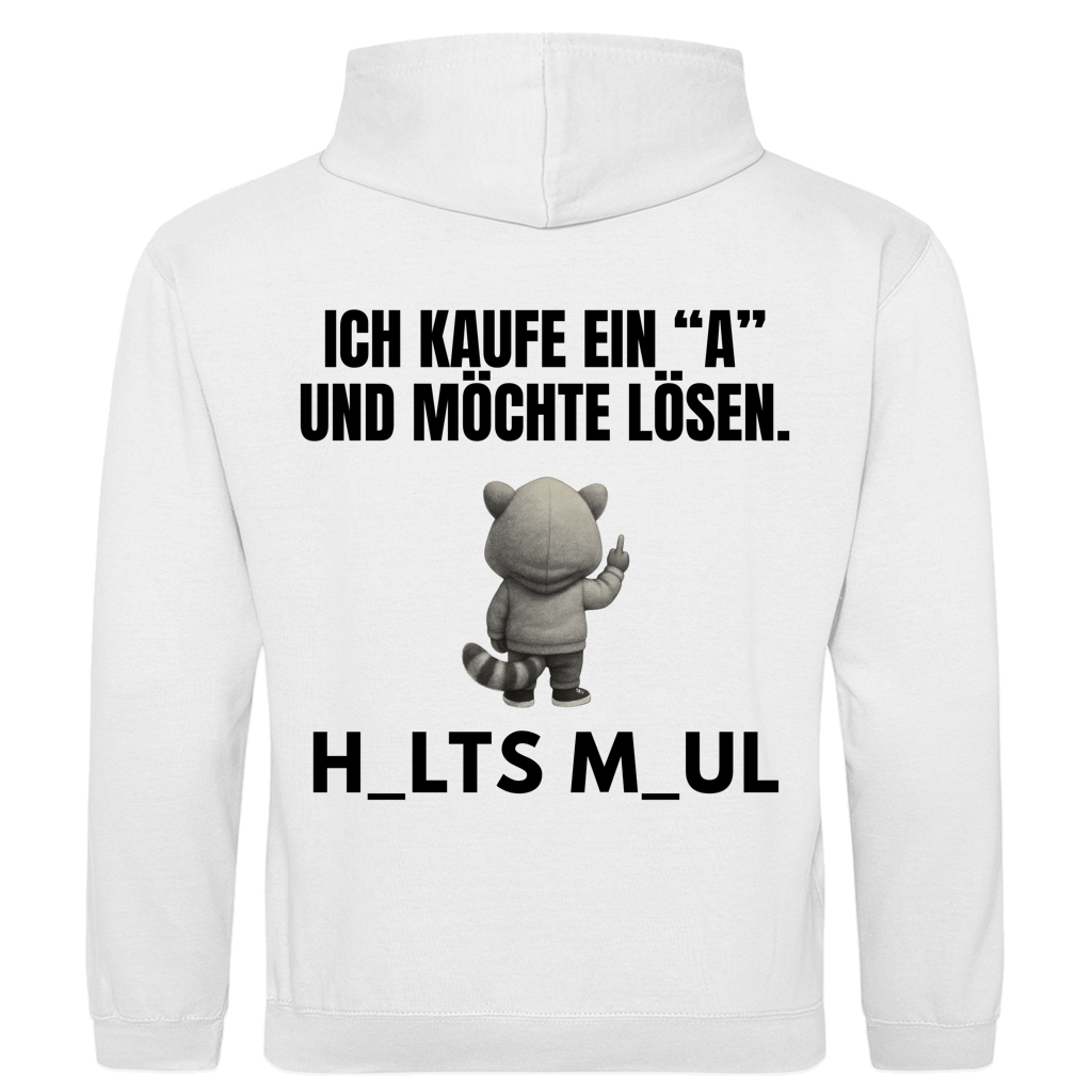 Ich kaufe ein „A“ und möchte lösen – H_alts M_aul – lustiger Hoodie (Backprint)