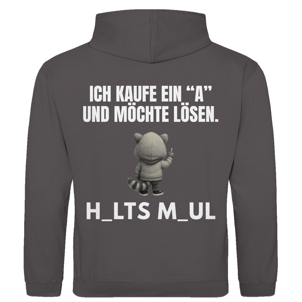 Ich kaufe ein „A“ und möchte lösen – H_alts M_aul – lustiger Hoodie (Backprint)
