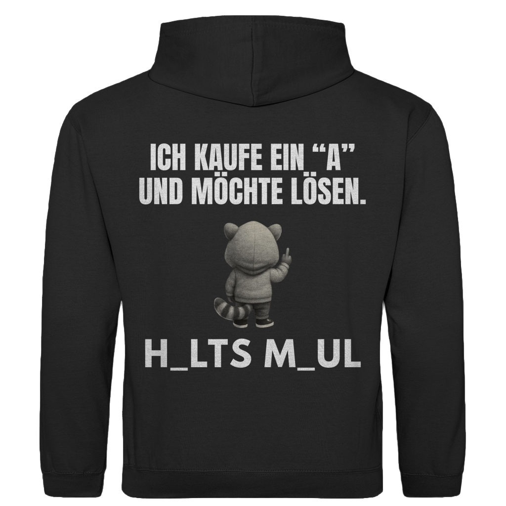 Ich kaufe ein „A“ und möchte lösen – H_alts M_aul – lustiger Hoodie (Backprint)