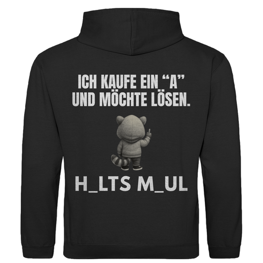 Ich kaufe ein „A“ und möchte lösen – H_alts M_aul – lustiger Hoodie (Backprint)