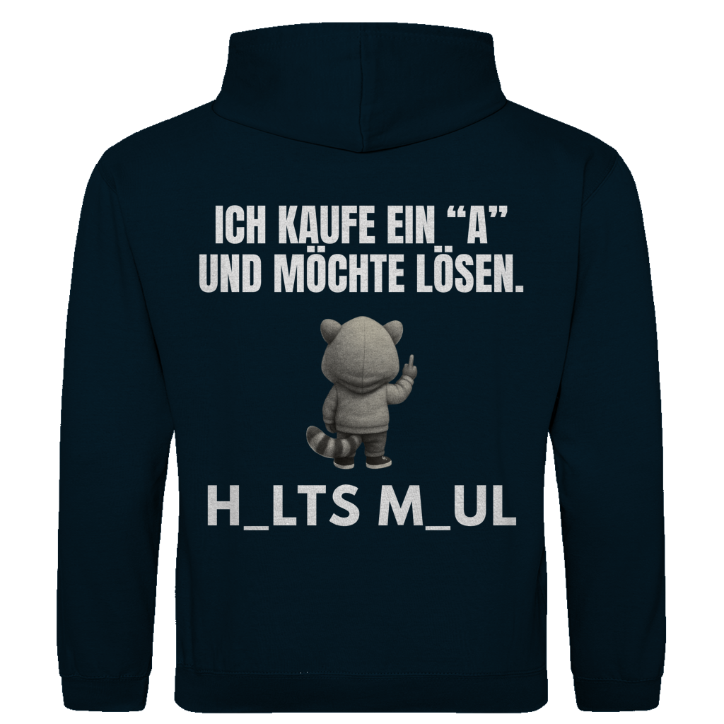 Ich kaufe ein „A“ und möchte lösen – H_alts M_aul – lustiger Hoodie (Backprint)