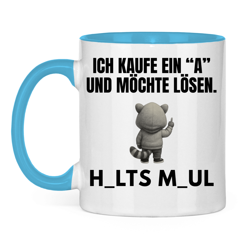 Ich kaufe ein „A“ und möchte lösen – H_alts M_aul – lustige Tasse