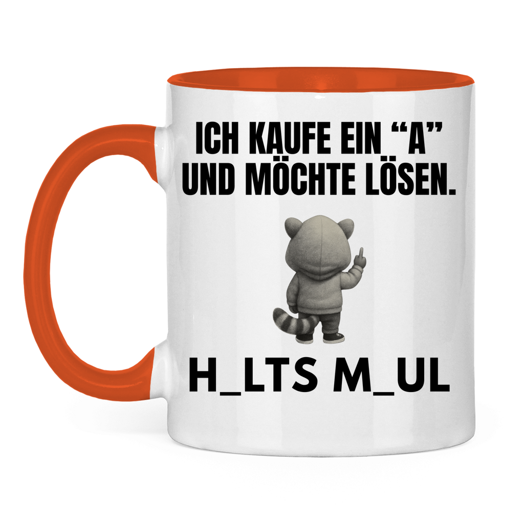 Ich kaufe ein „A“ und möchte lösen – H_alts M_aul – lustige Tasse