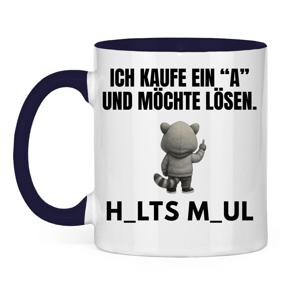 Ich kaufe ein „A“ und möchte lösen – H_alts M_aul – lustige Tasse