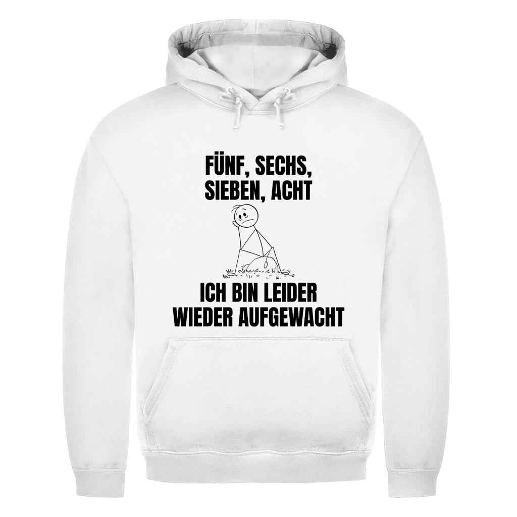 Fünf sechs sieben acht – ich bin leider wieder aufgewacht – lustiger Hoodie