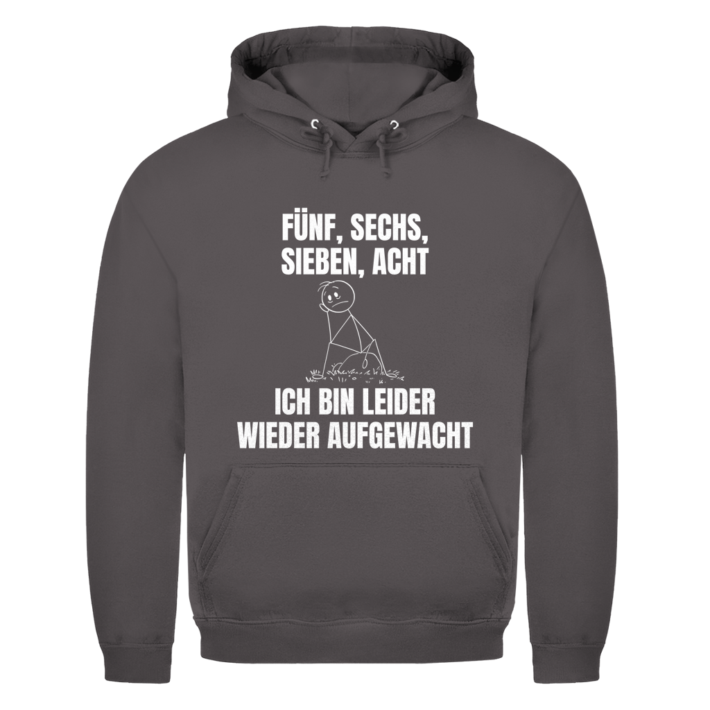 Fünf sechs sieben acht – ich bin leider wieder aufgewacht – lustiger Hoodie