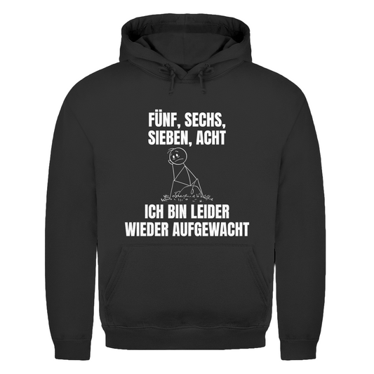 Fünf sechs sieben acht – ich bin leider wieder aufgewacht – lustiger Hoodie