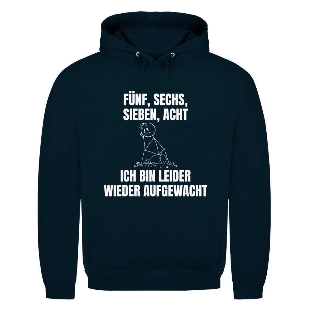 Fünf sechs sieben acht – ich bin leider wieder aufgewacht – lustiger Hoodie
