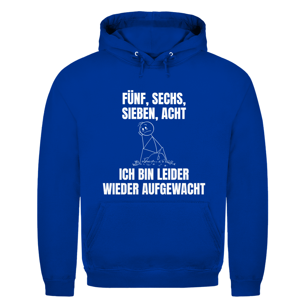 Fünf sechs sieben acht – ich bin leider wieder aufgewacht – lustiger Hoodie