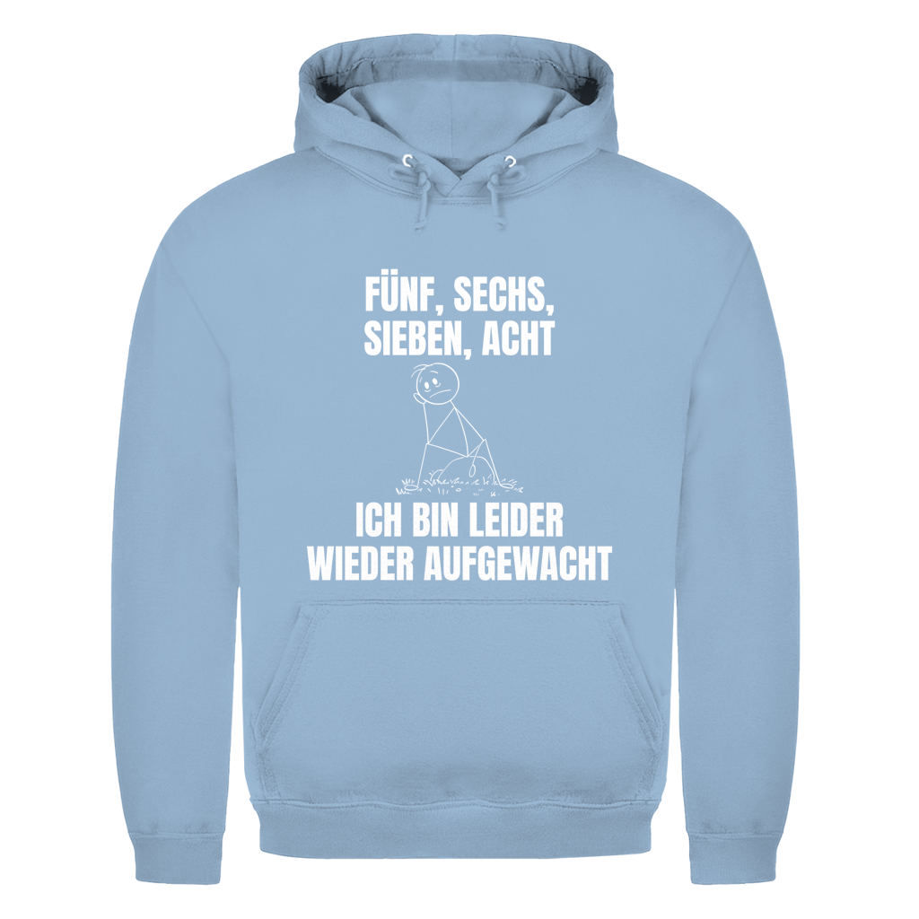 Fünf sechs sieben acht – ich bin leider wieder aufgewacht – lustiger Hoodie