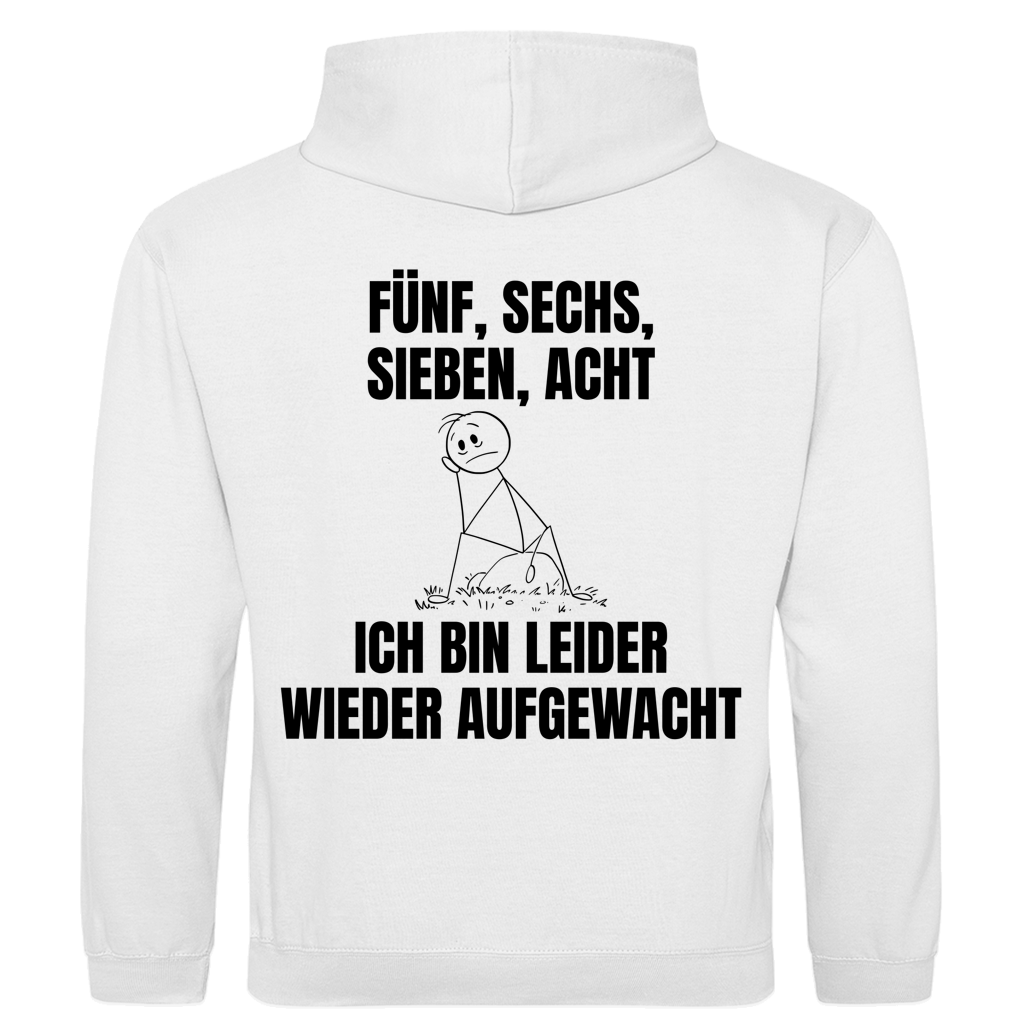 Fünf sechs sieben acht – ich bin leider wieder aufgewacht – lustiger Hoodie (Backprint)