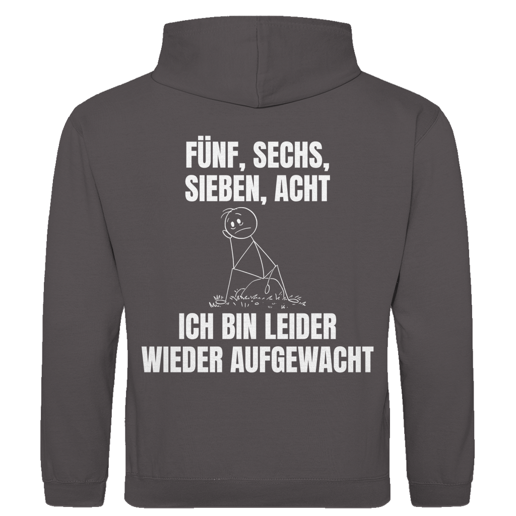 Fünf sechs sieben acht – ich bin leider wieder aufgewacht – lustiger Hoodie (Backprint)