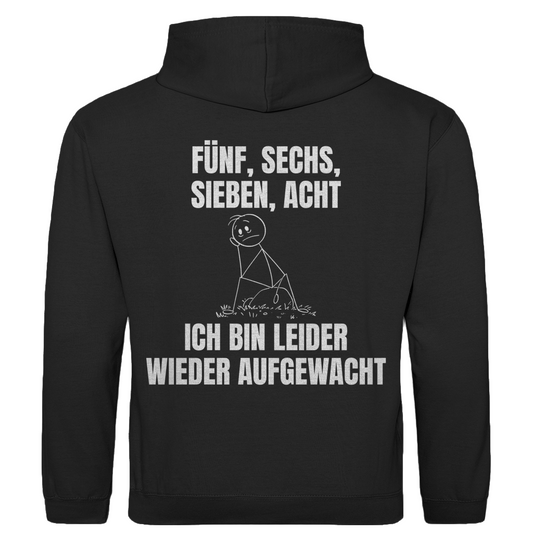 Fünf sechs sieben acht – ich bin leider wieder aufgewacht – lustiger Hoodie (Backprint)