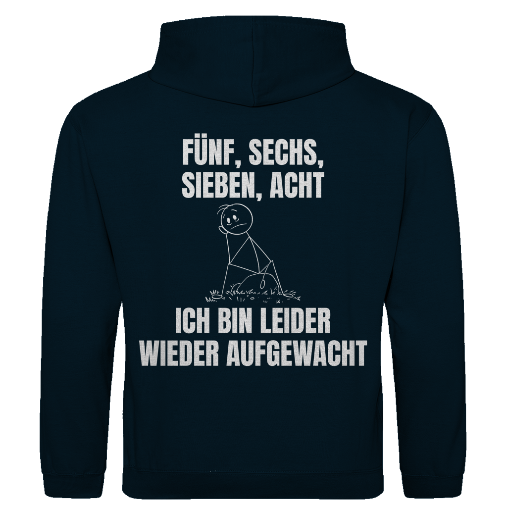 Fünf sechs sieben acht – ich bin leider wieder aufgewacht – lustiger Hoodie (Backprint)