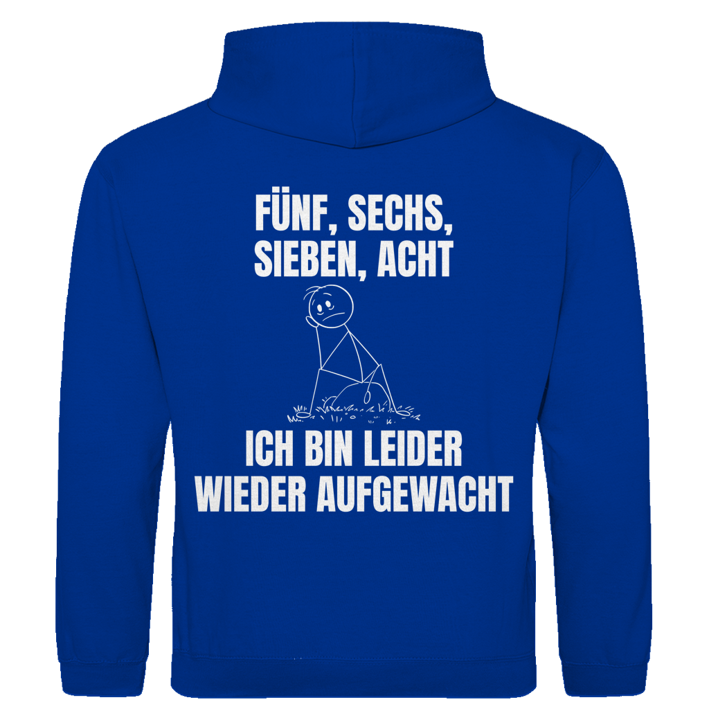 Fünf sechs sieben acht – ich bin leider wieder aufgewacht – lustiger Hoodie (Backprint)