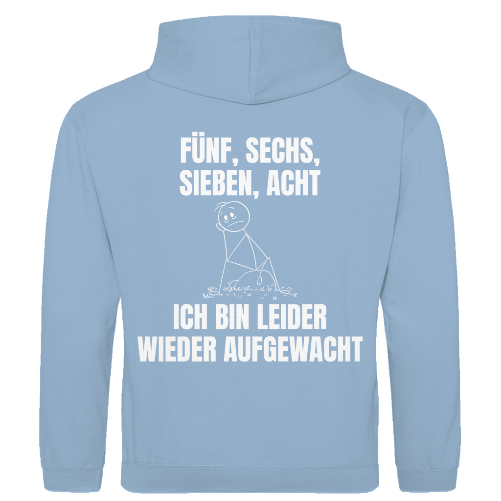 Fünf sechs sieben acht – ich bin leider wieder aufgewacht – lustiger Hoodie (Backprint)