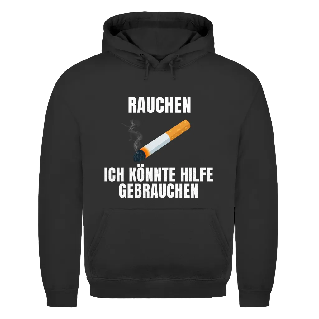 Rauchen – Ich könnte Hilfe gebrauchen – lustiger Hoodie