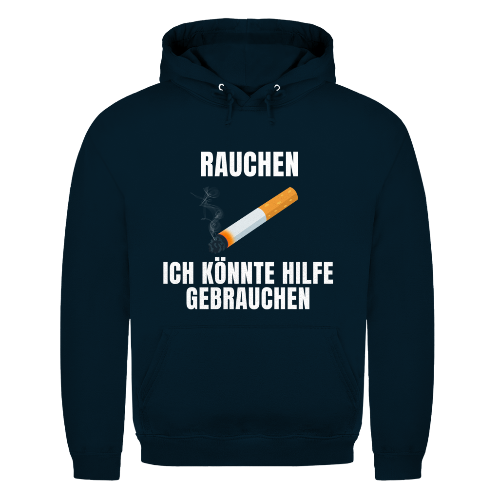 Rauchen – Ich könnte Hilfe gebrauchen – lustiger Hoodie