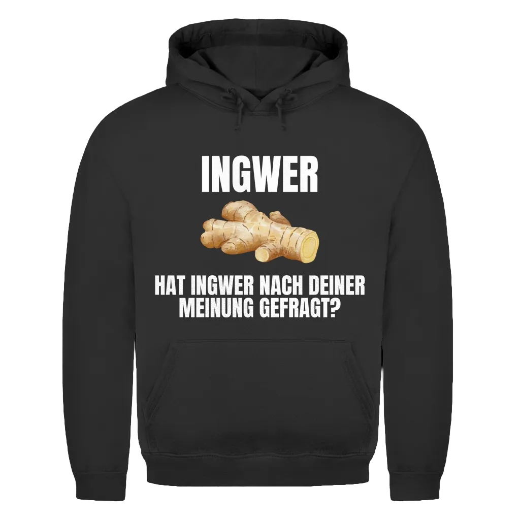 Ingwer – Hat Ingwer nach deiner Meinung gefragt? – lustiger Hoodie