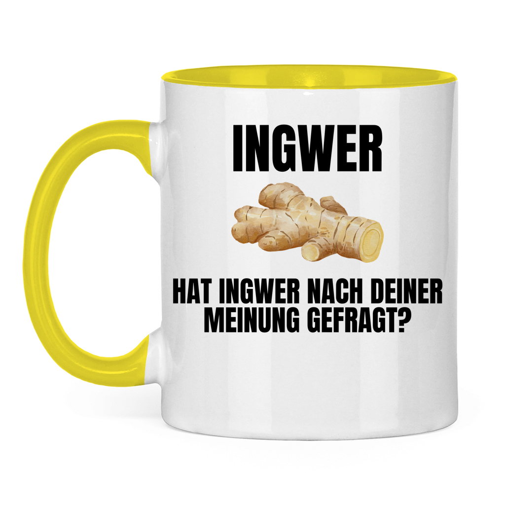 Ingwer – Hat Ingwer nach deiner Meinung gefragt? – lustige Tasse