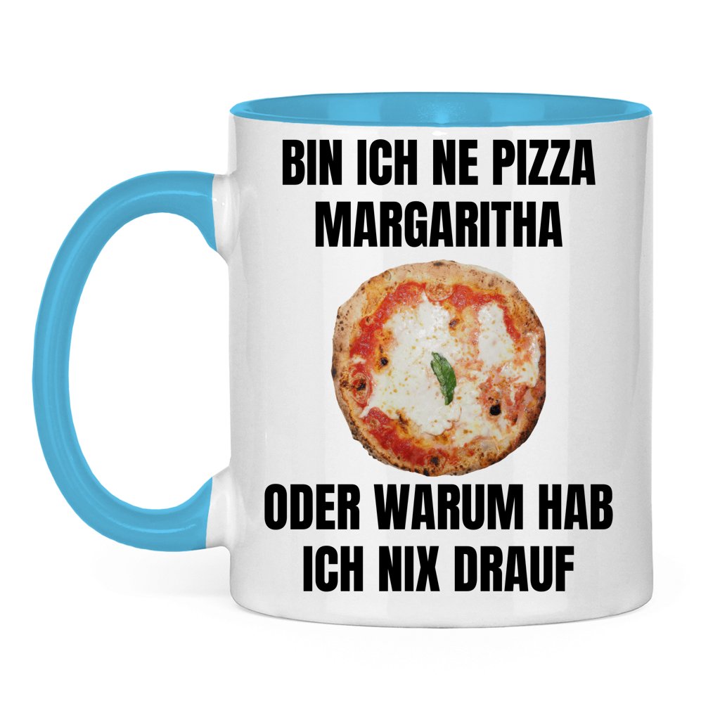 Bin ich ’ne Pizza Margherita oder warum hab ich nix drauf? – lustige Tasse