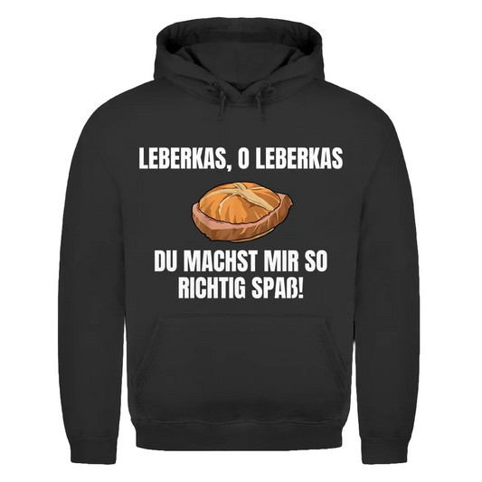 Leberkas – O Leberkas, du machst mir so richtig Spaß – lustiger Hoodie
