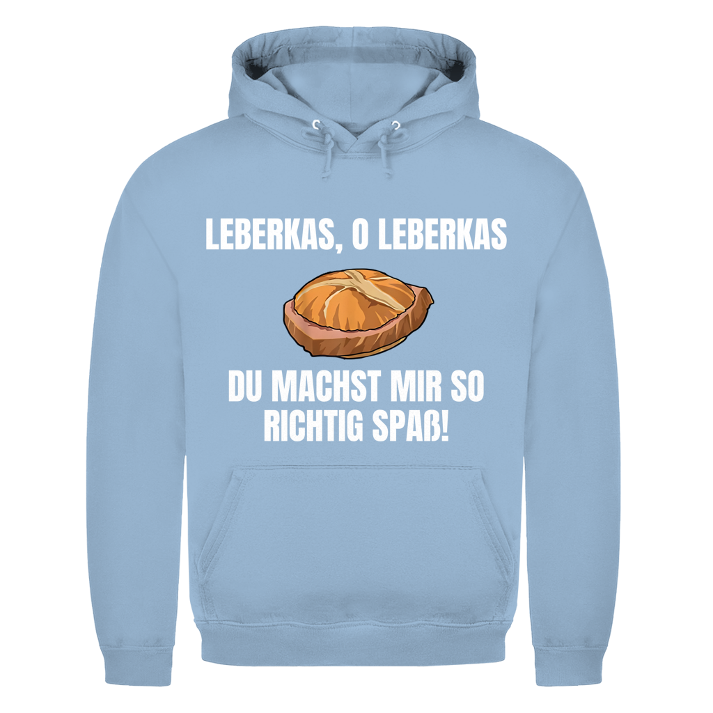 Leberkas – O Leberkas, du machst mir so richtig Spaß – lustiger Hoodie