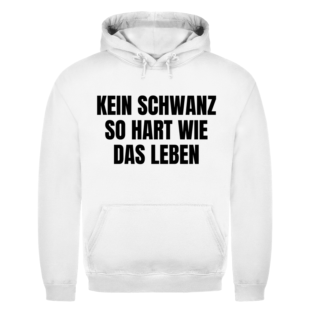 Kein Schwanz so hart wie das Leben – lustiger Hoodie