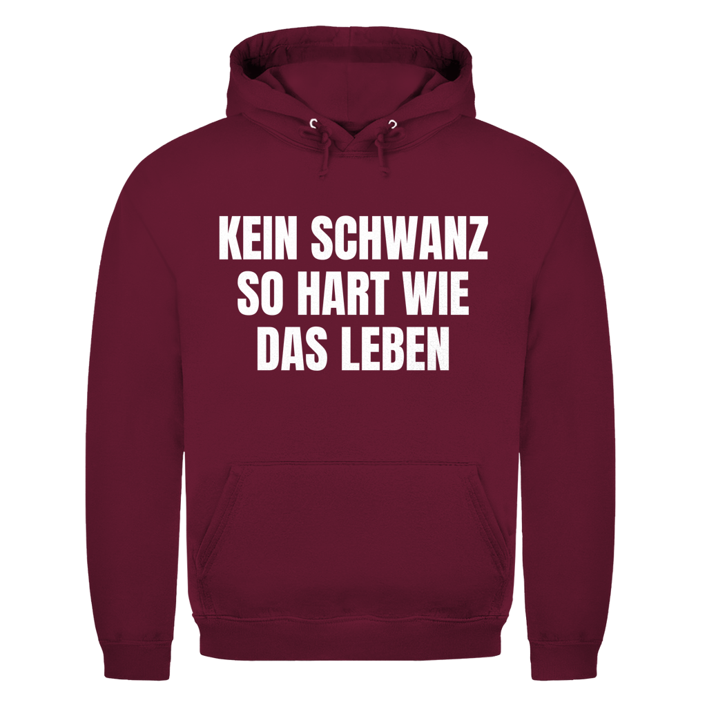 Kein Schwanz so hart wie das Leben – lustiger Hoodie