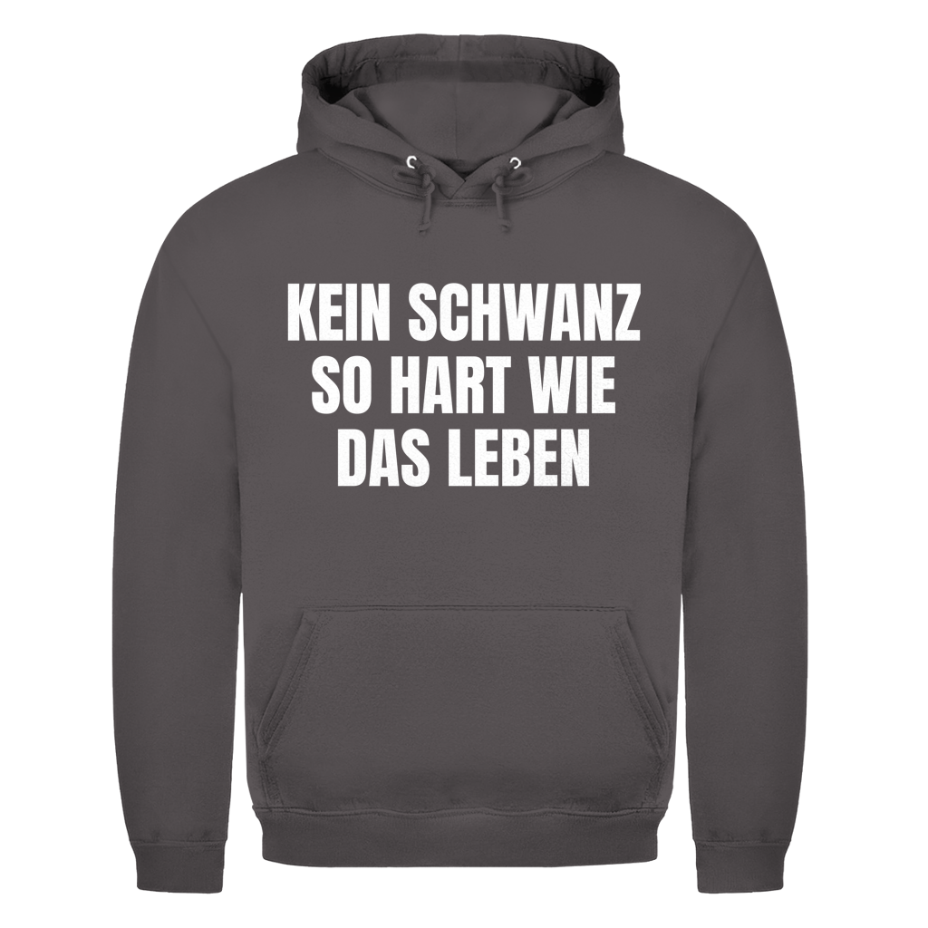 Kein Schwanz so hart wie das Leben – lustiger Hoodie