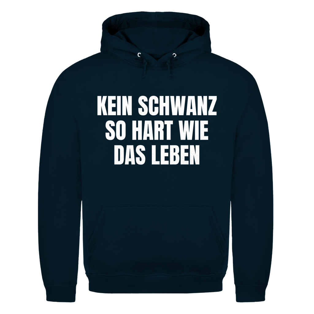 Kein Schwanz so hart wie das Leben – lustiger Hoodie