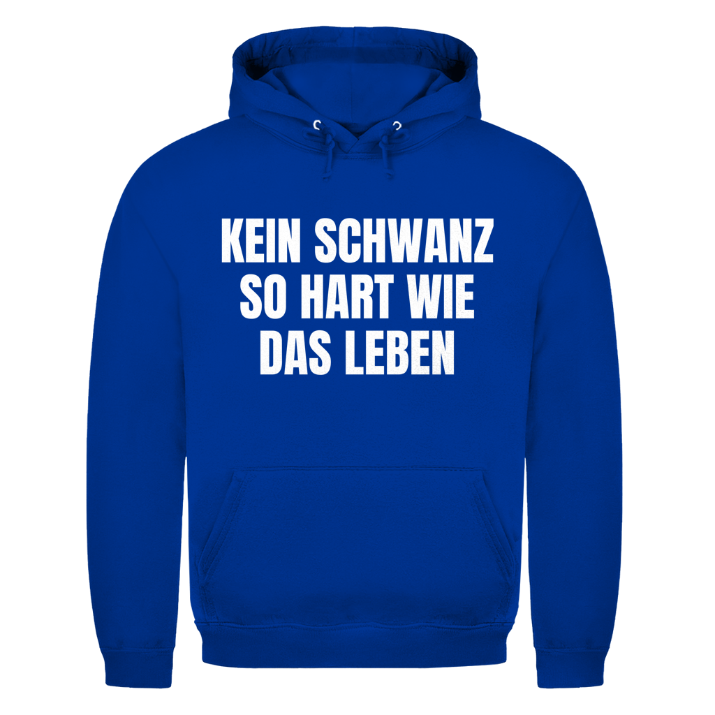 Kein Schwanz so hart wie das Leben – lustiger Hoodie