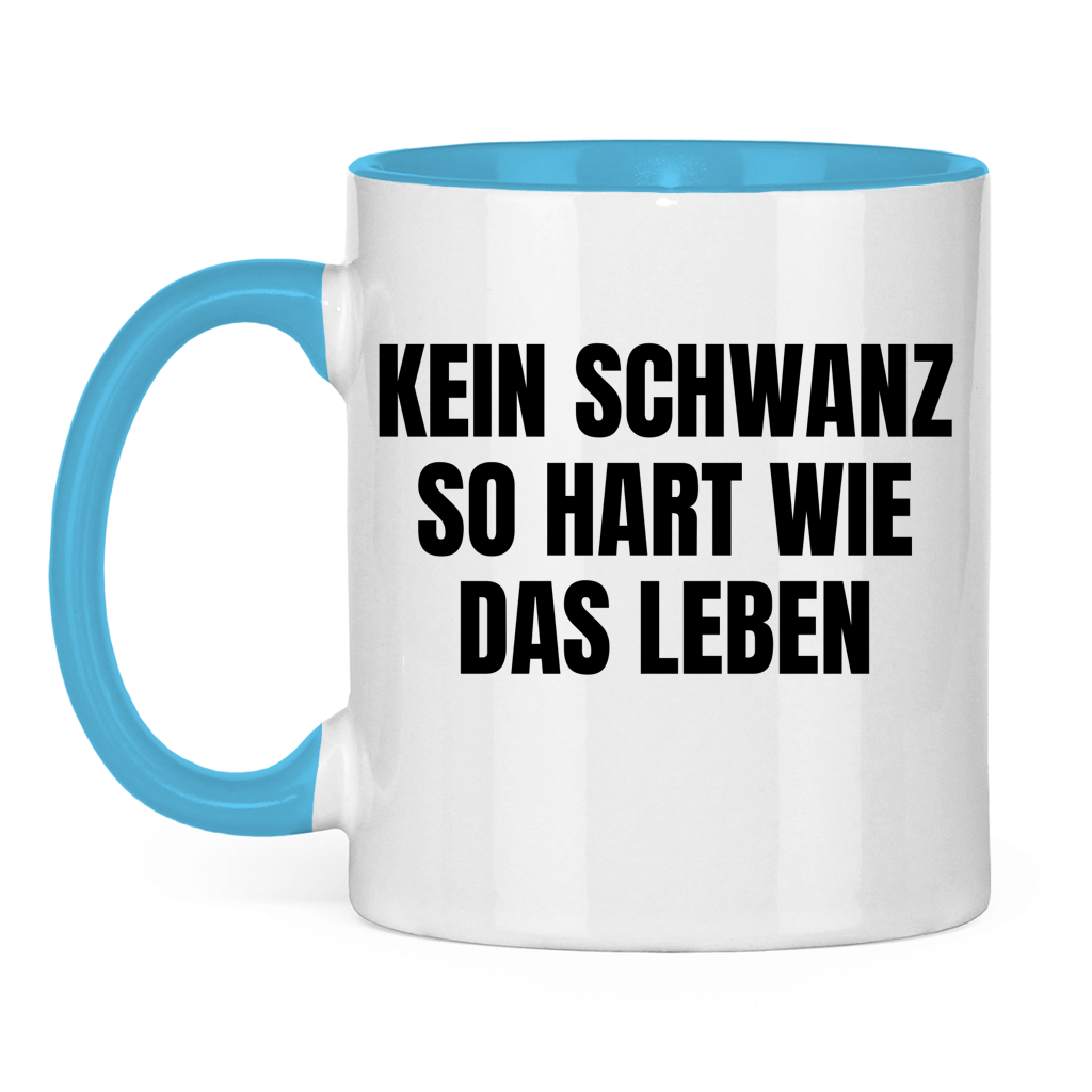 Kein Schwanz so hart wie das Leben – lustige Tasse