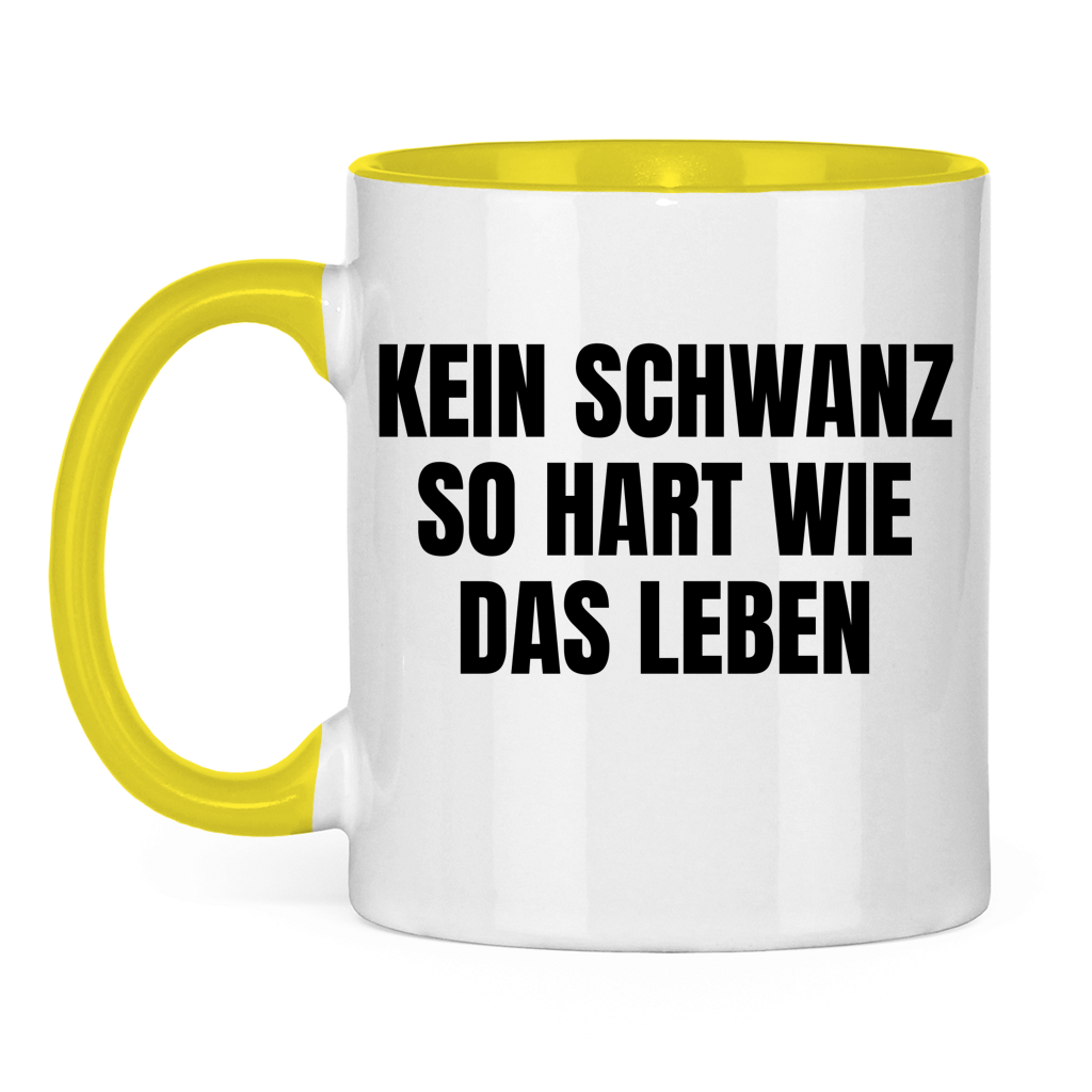 Kein Schwanz so hart wie das Leben – lustige Tasse