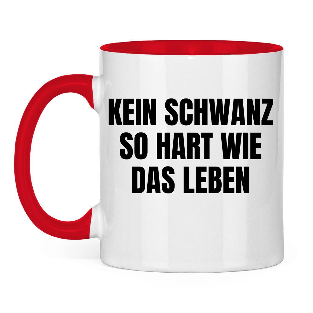 Kein Schwanz so hart wie das Leben – lustige Tasse