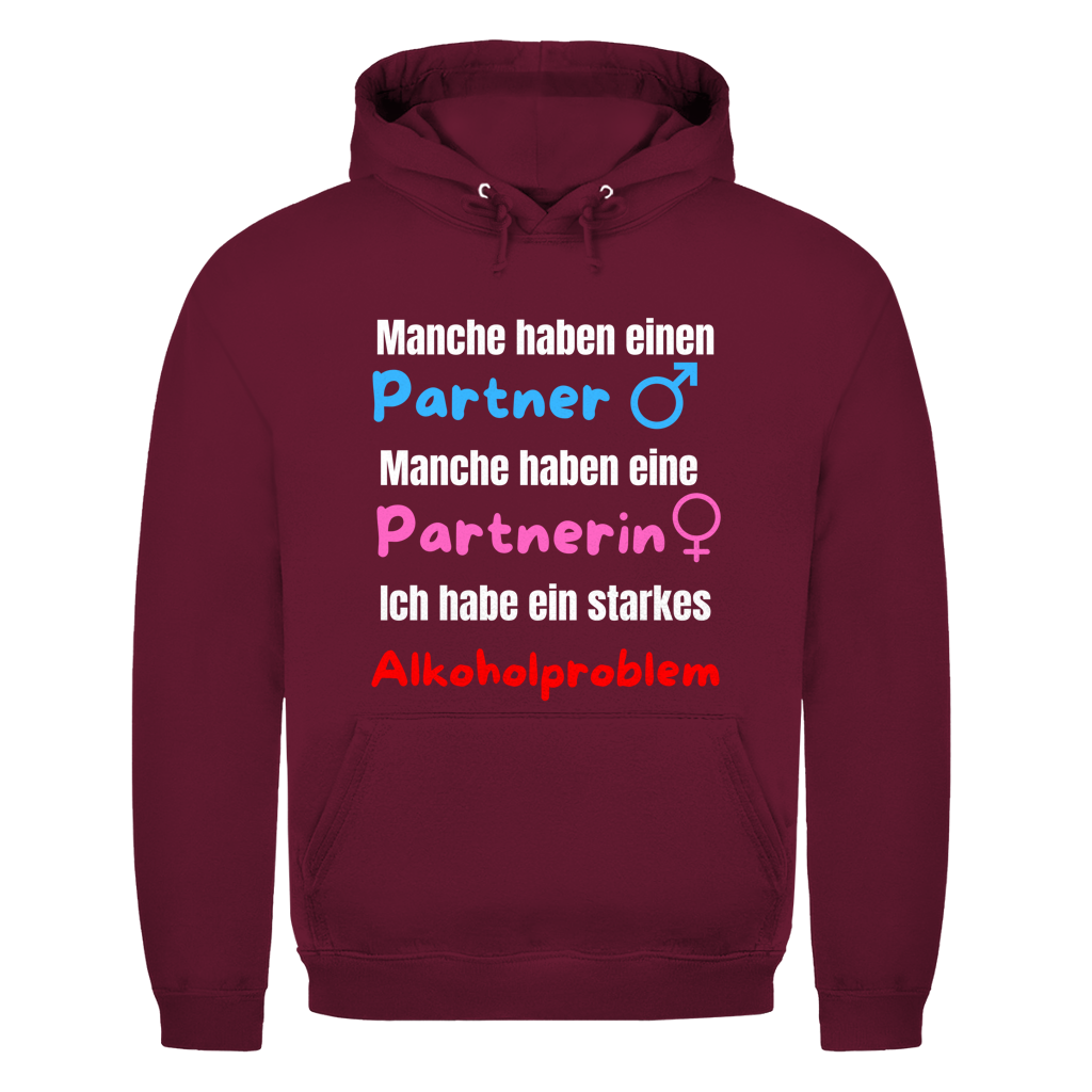 Manche haben einen Partner… – Ich habe ein starkes Alkoholproblem – lustiger Hoodie