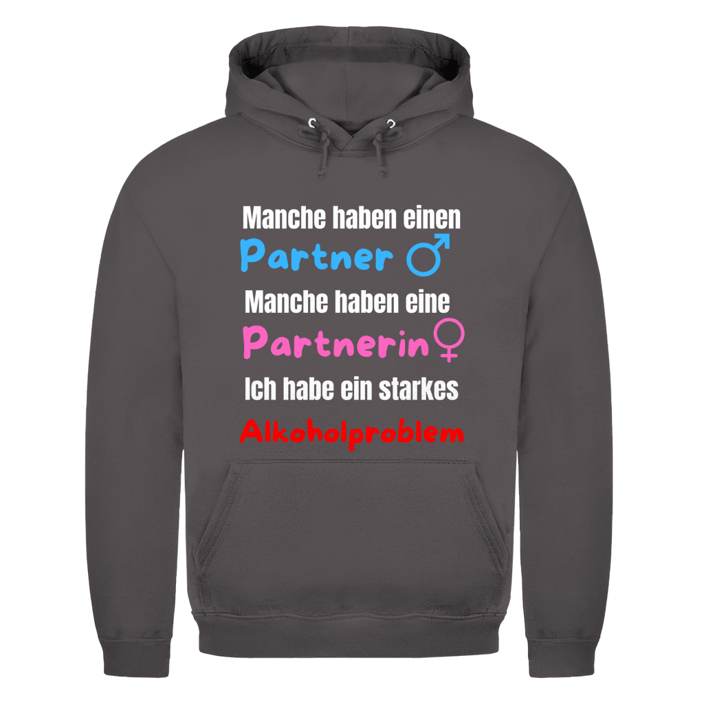 Manche haben einen Partner… – Ich habe ein starkes Alkoholproblem – lustiger Hoodie