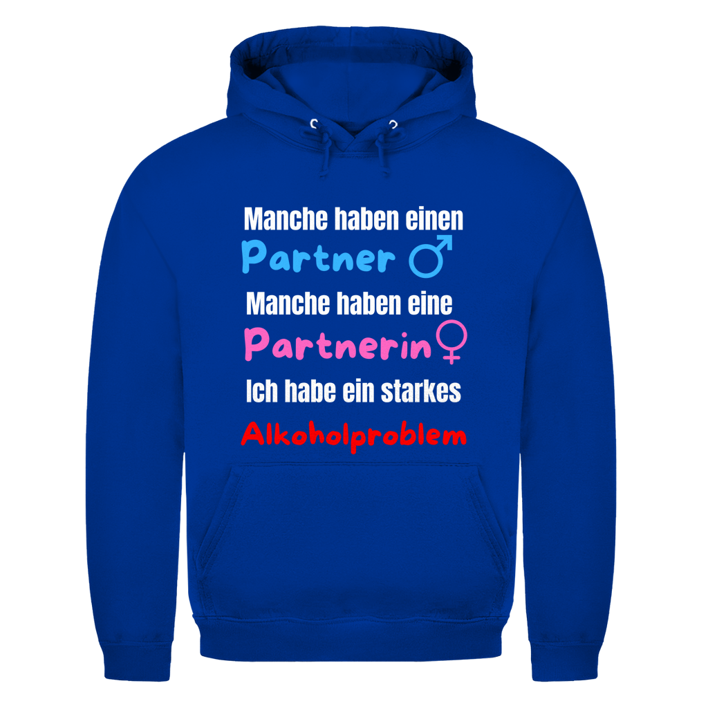 Manche haben einen Partner… – Ich habe ein starkes Alkoholproblem – lustiger Hoodie