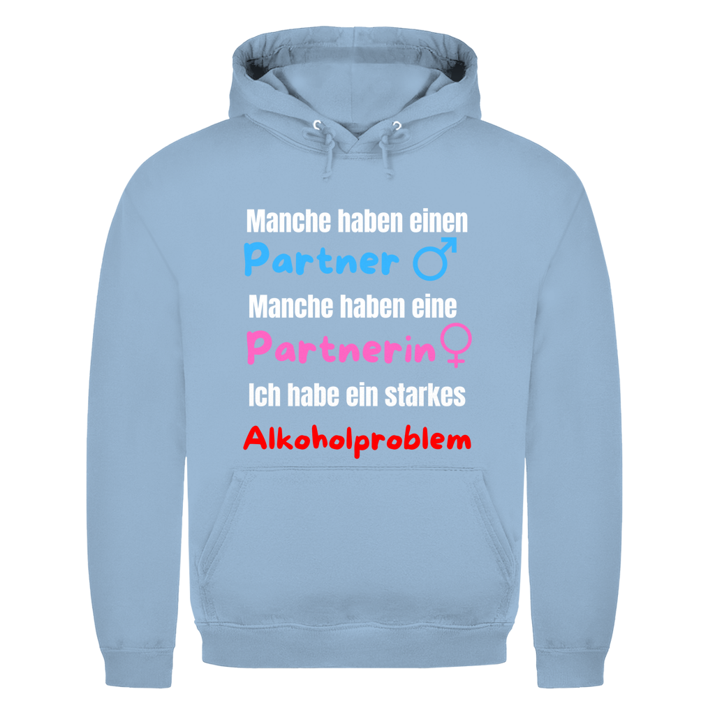 Manche haben einen Partner… – Ich habe ein starkes Alkoholproblem – lustiger Hoodie