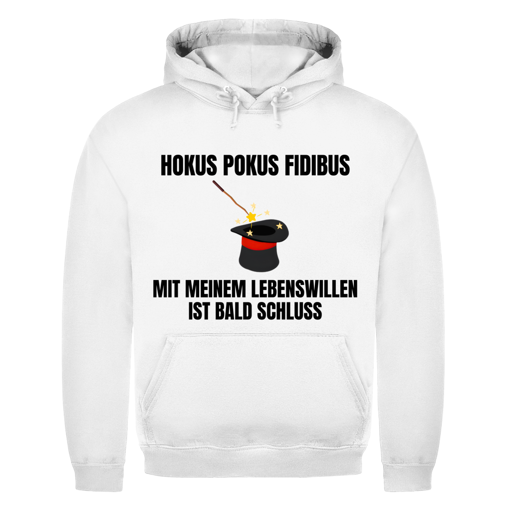 Hokus Pokus Fidibus mit meinem Lebenswillen ist bald Schluss - lustiger Hoodie