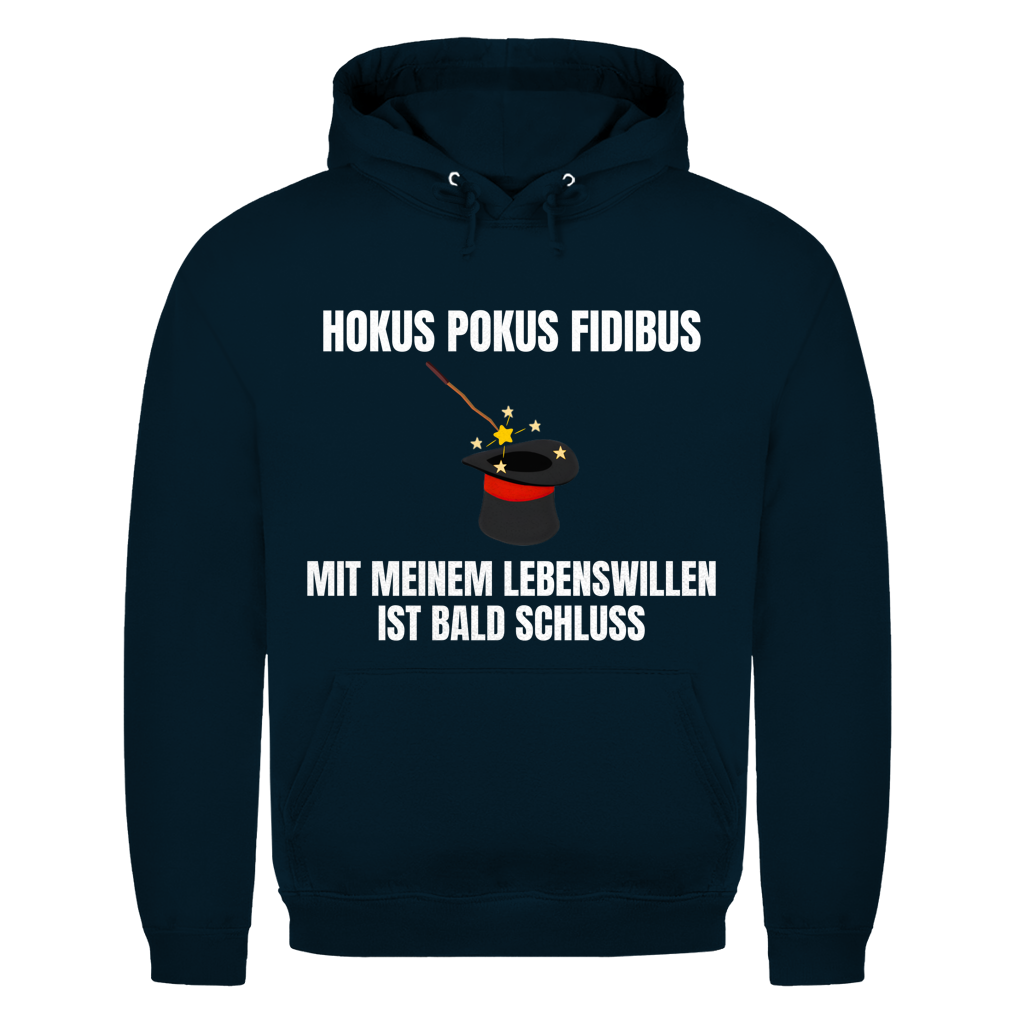 Hokus Pokus Fidibus mit meinem Lebenswillen ist bald Schluss - lustiger Hoodie