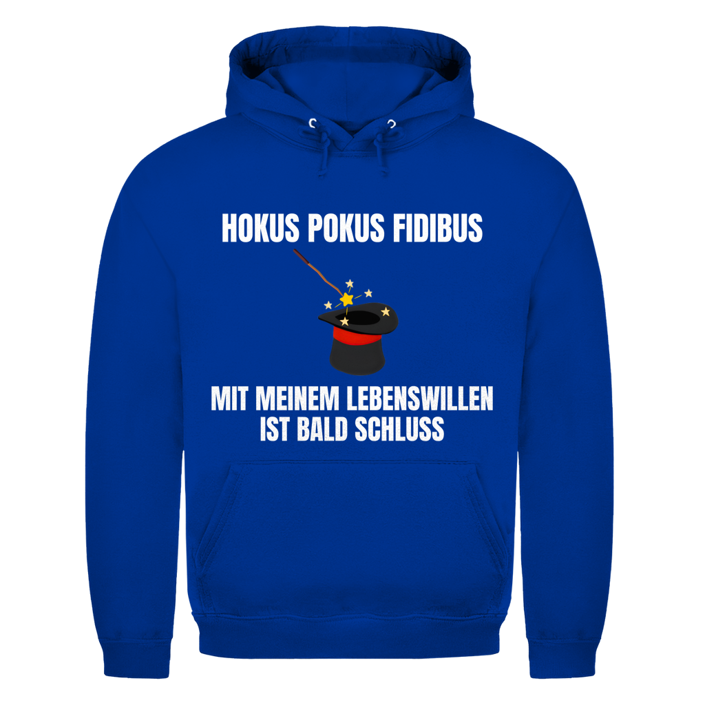 Hokus Pokus Fidibus mit meinem Lebenswillen ist bald Schluss - lustiger Hoodie
