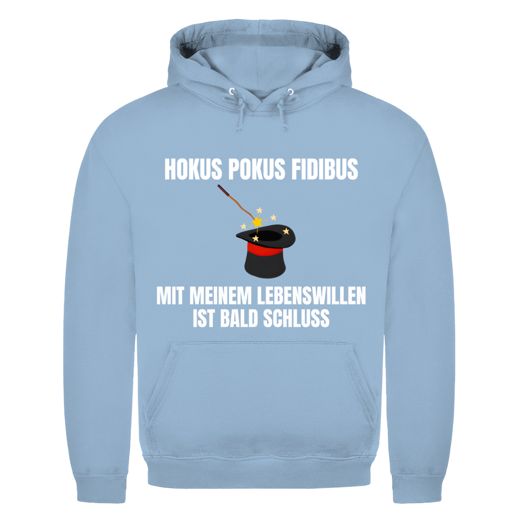 Hokus Pokus Fidibus mit meinem Lebenswillen ist bald Schluss - lustiger Hoodie